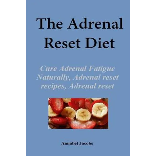 The Adrenal Reset Diet: Cure Adrenal Fatigue Naturally, Adrenal reset recipes, Adrenal reset program - Paperback
