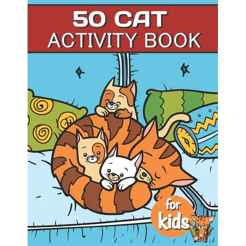 50 Cat Activity Book For Kids: Cat Fun Game For Kids Coloring, Mazes, dot to dot, Puzzles and More - Paperback