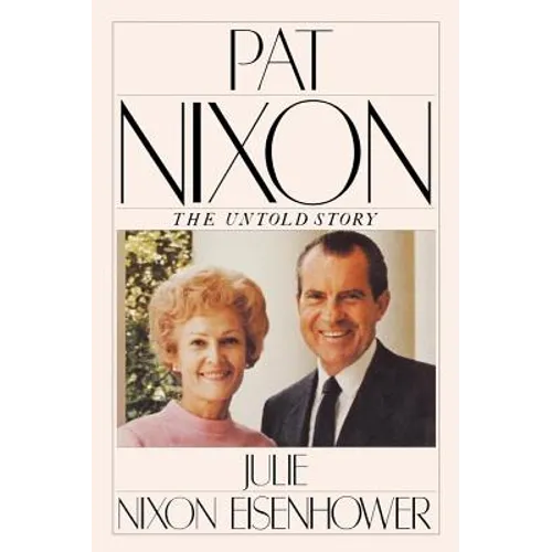 Pat Nixon: The Untold Story - Paperback