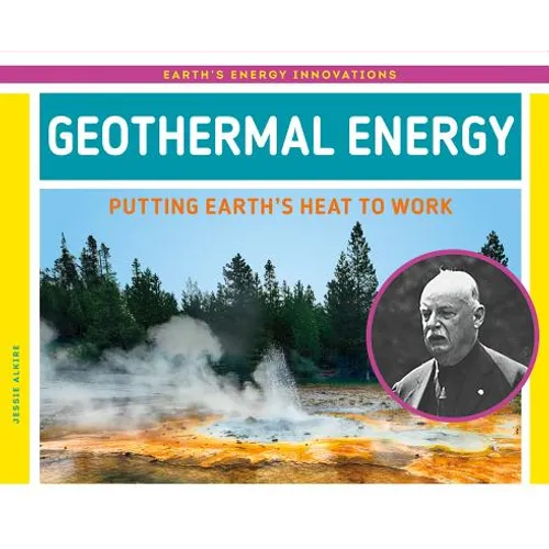 Geothermal Energy: Putting Earth's Heat to Work: Putting Earth's Heat to Work - Library Binding