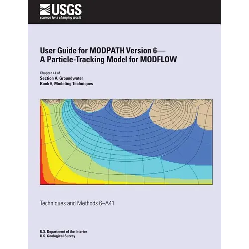User Guide for MODPATH Version 6-A Particle-Tracking Model for MODFLOW - Paperback
