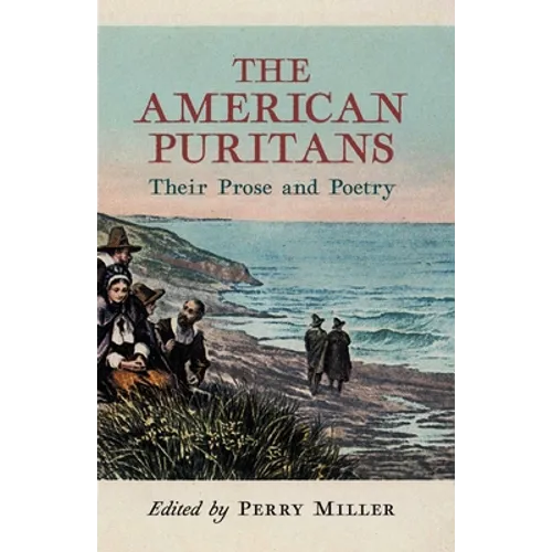 The American Puritans: Their Prose and Poetry - Paperback