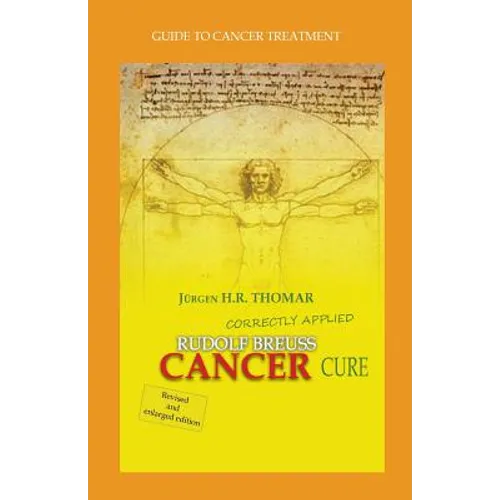 Rudolf Breuss cancer cure correctly applied: Guide to cancer treatment - Paperback