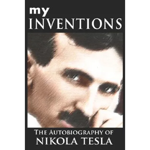 My Inventions: The Autobiography of Nikola Tesla - Paperback