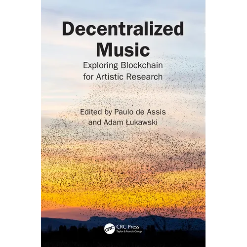 Decentralized Music: Exploring Blockchain for Artistic Research - Paperback