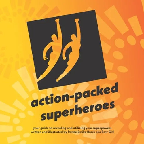 action-packed superheroes: your guide to revealing and utilizing your superpowers - Paperback