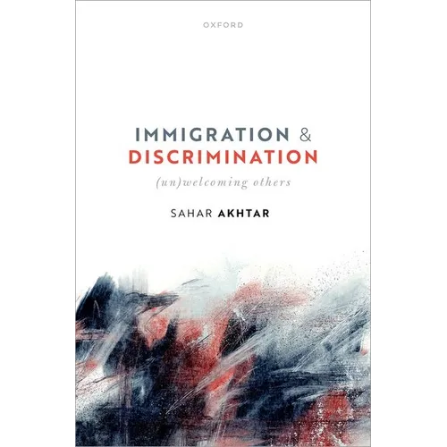 Immigration and Discrimination: (Un)Welcoming Others - Hardcover