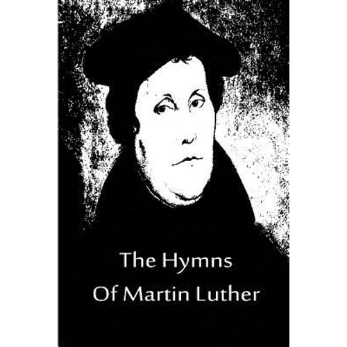 The Hymns Of Martin Luther - Paperback