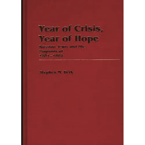 Year of Crisis, Year of Hope: Russian Jewry and the Pogroms of 1881-1882 - Hardcover