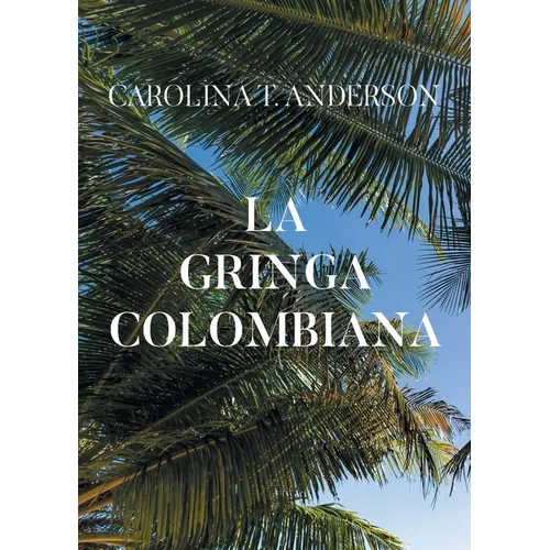 La gringa colombiana (Spanish Edition) - Paperback