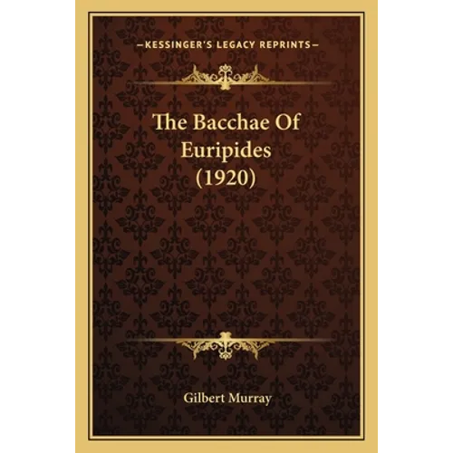 The Bacchae of Euripides (1920) - Paperback