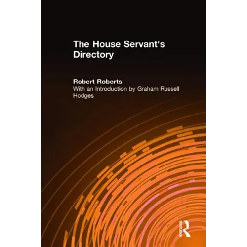 The House Servant's Directory: Or a Monitor for Private Familes: Comprising Hints on the Arrangement and Performance of Servants' Work - Paperback