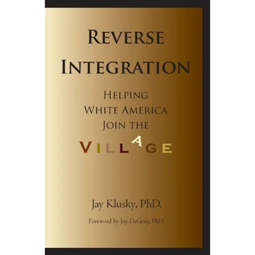 Reverse Integration: Helping White America Join the Village - Paperback