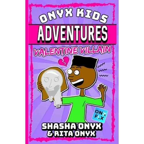 Onyx Kids Adventures: Valentine Villain - Paperback