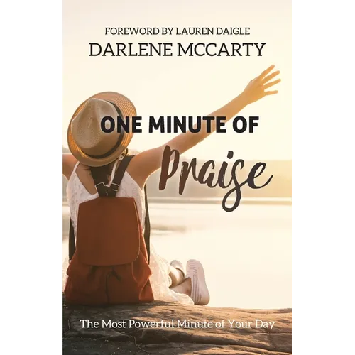 One Minute of Praise: The Most Powerful Minute of Your Day - Paperback