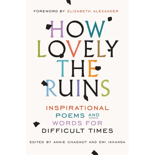 How Lovely the Ruins: Inspirational Poems and Words for Difficult Times - Hardcover