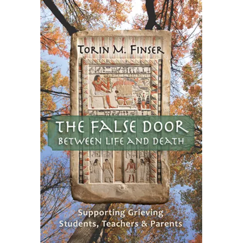 The False Door Between Life and Death: Supporting Grieving Students, Teachers, and Parents - Paperback