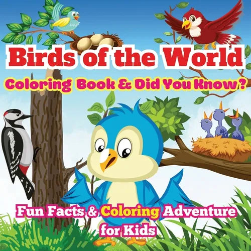 Birds of the World: Fun Facts & Coloring Adventure for Kids Discover Owls, Parrots, Hummingbirds, and More with Unique Illustrations and A - Paperback