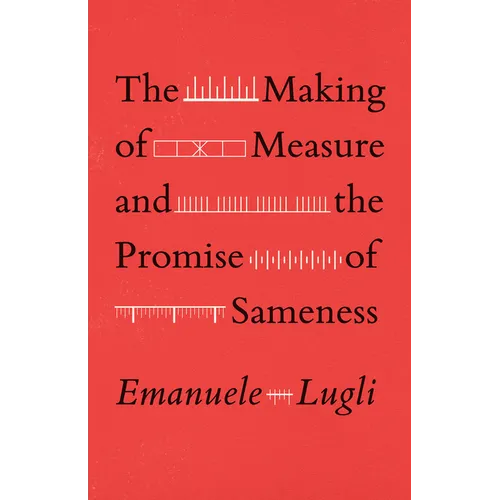 The Making of Measure and the Promise of Sameness - Paperback