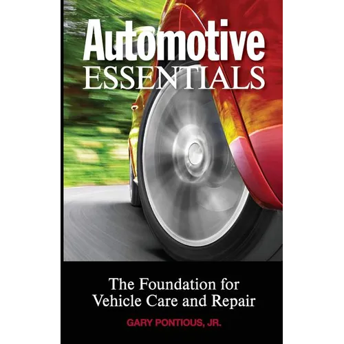Automotive Essentials: The Foundation for Vehicle Care and Repair - Paperback