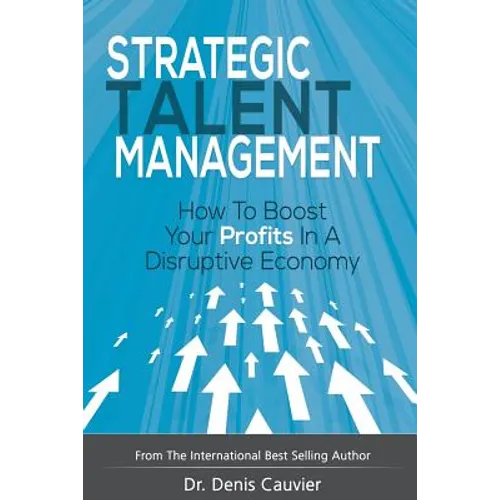 Strategic Talent Management: How to boost your profits in a disruptive economy - Paperback