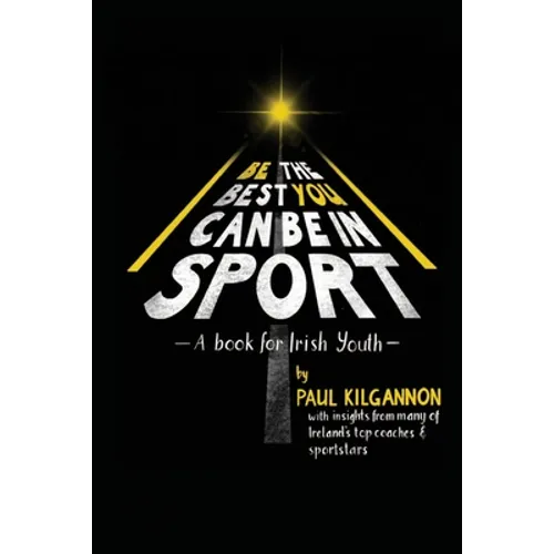 Be the Best You Can Be in Sport- A Book for Irish Youth - Paperback