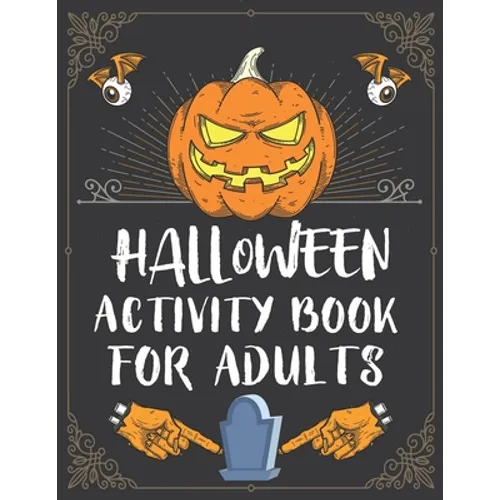 Halloween Activity Book For Adults: A Creepy and Stress Relieving Halloween Adult Activity Book for Coloring Pages, Mazes, Word Search, Sudoku, Tic Ta - Paperback