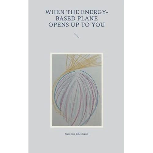 When the energy-based plane opens up to you - Paperback
