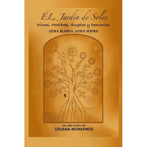 ÉL, Jardín de Soles. Dioses, Hombres, Ángeles y Demonios: Luna Blanca, Luna Negra - Paperback