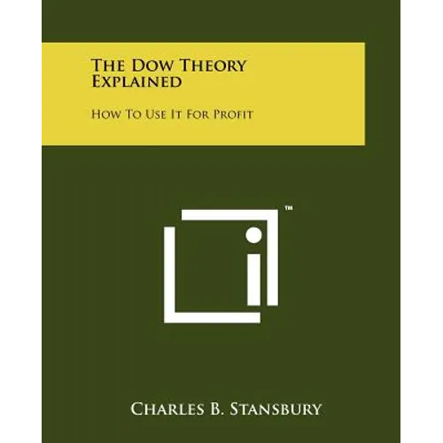 The Dow Theory Explained: How To Use It For Profit - Paperback