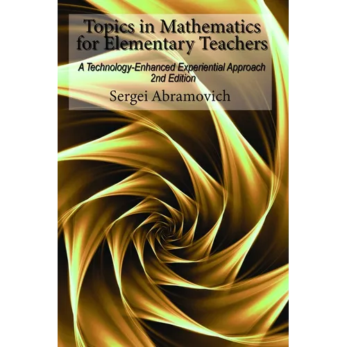 Topics in Mathematics for Elementary Teachers: A Technology-Enhanced Experiential Approach - Paperback