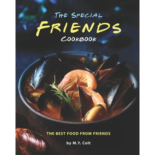 The Special Friends Cookbook: The Best Food from Friends - Paperback