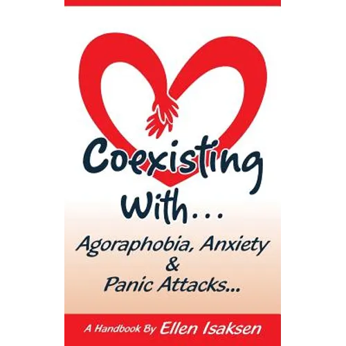 Coexisting With Agoraphobia, Anxiety & Panic Attacks - Paperback