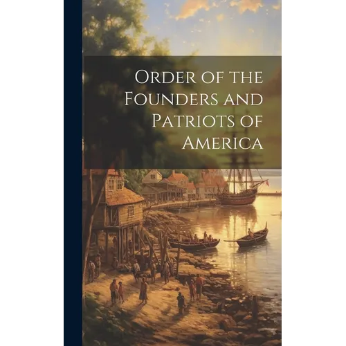 Order of the Founders and Patriots of America - Hardcover