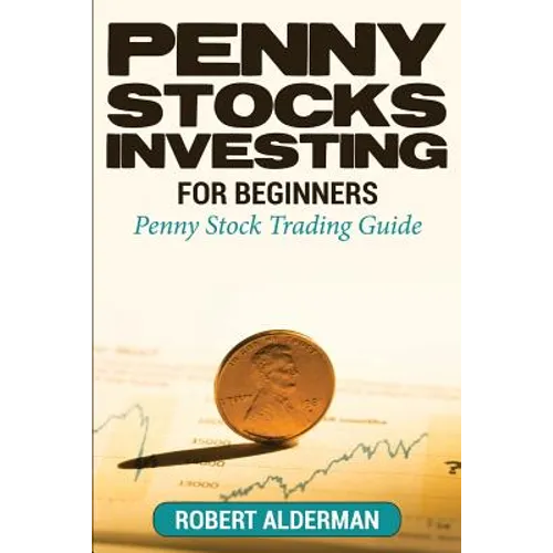 Penny Stocks Investing For Beginners: Penny Stock Trading Guide - Paperback
