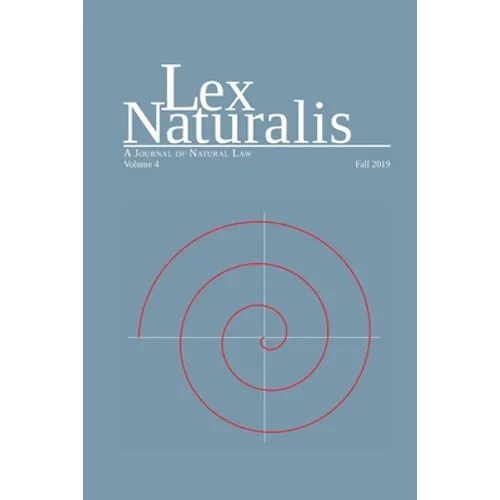 Lex Naturalis Volume 4: A Journal of Natural Law - Paperback