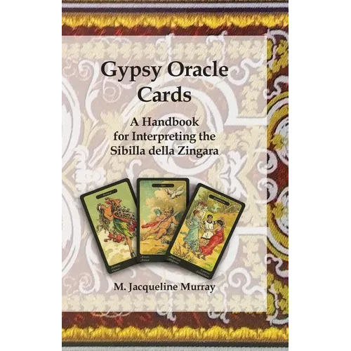 Gypsy Oracle Cards: A Handbook for Interpreting the Sibilla della Zingara - Paperback