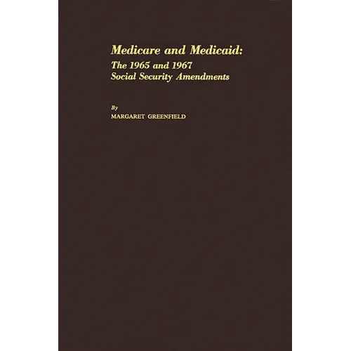 Medicare and Medicaid: The 1965 and 1967 Social Security Amendments - Hardcover