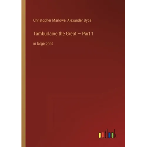 Tamburlaine the Great - Part 1: in large print - Paperback