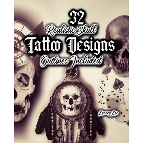 32 Realistic Skull Tattoo Designs: Outlines Included - Paperback