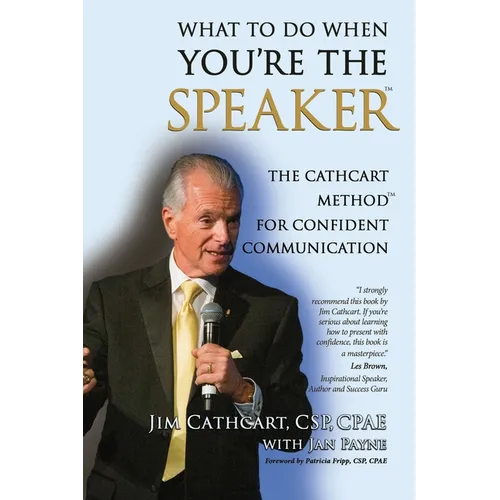 What to Do When You're the Speaker: The Cathcart Method(TM) For Confident Communication - Paperback