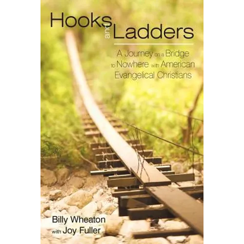 Hooks and Ladders: A Journey on a Bridge to Nowhere with American Evangelical Christians - Paperback