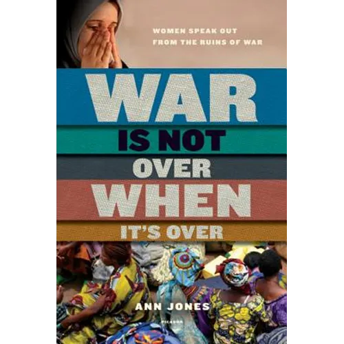 War Is Not Over When It's Over: Women Speak Out from the Ruins of War - Paperback