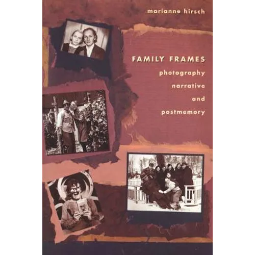 Family Frames: Photography, Narrative and Postmemory - Paperback
