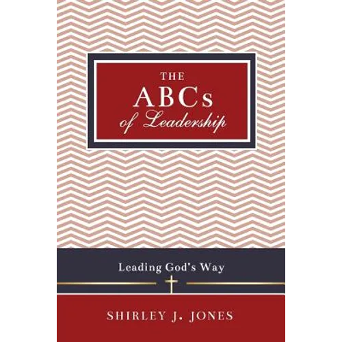The ABCs of Leadership: Leading God's Way - Paperback