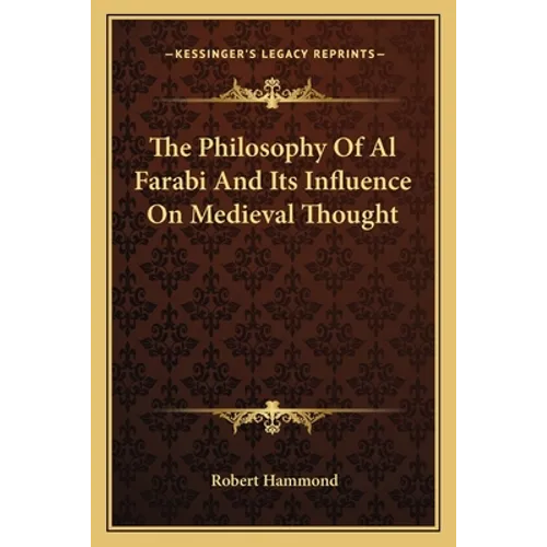 The Philosophy of Al Farabi and Its Influence on Medieval Thought - Paperback