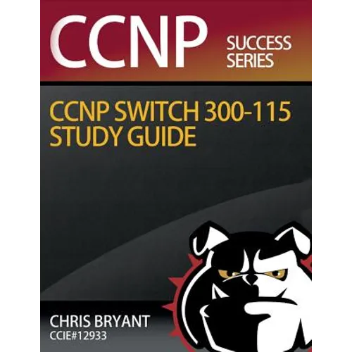 Chris Bryant's CCNP SWITCH 300-115 Study Guide - Paperback