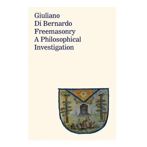Freemasonry: A Philosophical Investigation - Hardcover
