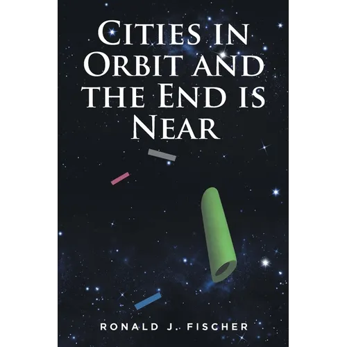 Cities in Orbit and the End is Near - Paperback