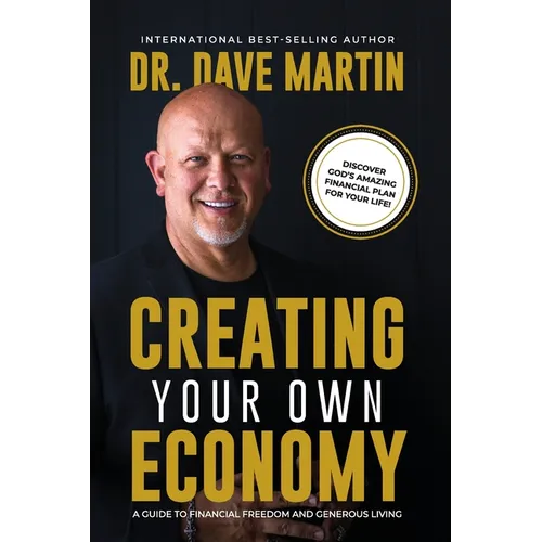 Creating Your Own Economy: A Guide to Financial Freedom and Generous Living - Paperback